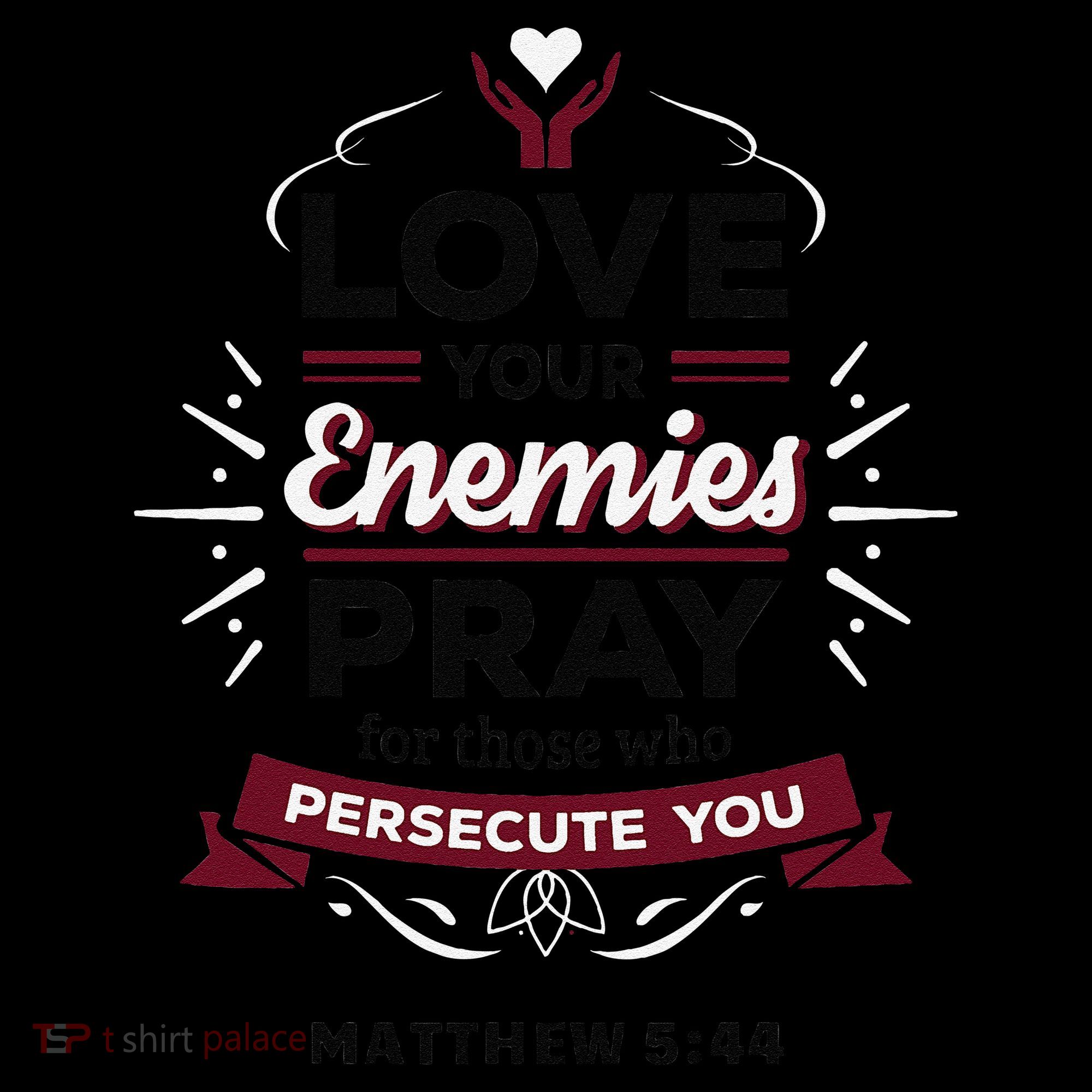 Love Your Enemies Pray For Those Who Persecute You Matthew Women's Hoodie