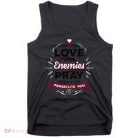 Love Your Enemies Pray For Those Who Persecute You Matthew Tank Top thumb 0