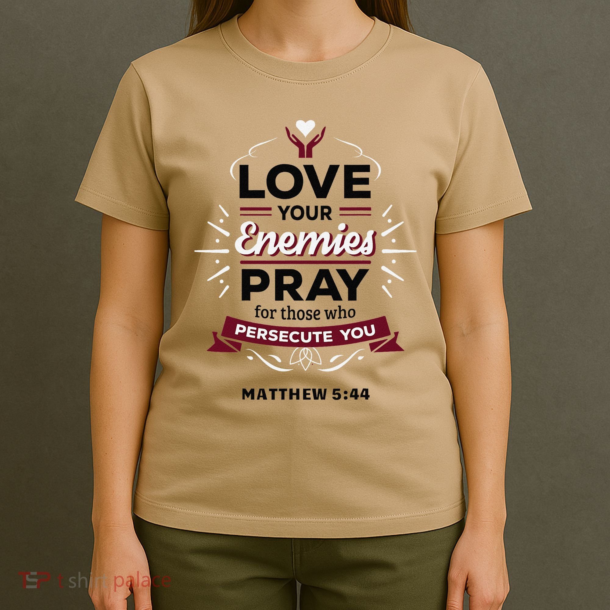 Love Your Enemies Pray For Those Who Persecute You Matthew T-Shirt