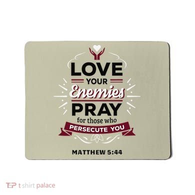 Love Your Enemies Pray For Those Who Persecute You Matthew Mousepad