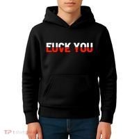 Love You Fuck You Love And Hate Kids Hoodie thumb 4