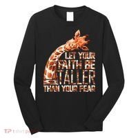 Let Your Faith Be Taller Than Your Fear Giraffe Long Sleeve Shirt thumb 0