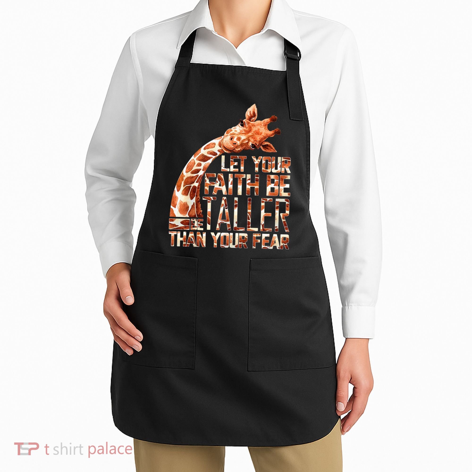 Let Your Faith Be Taller Than Your Fear Giraffe Apron