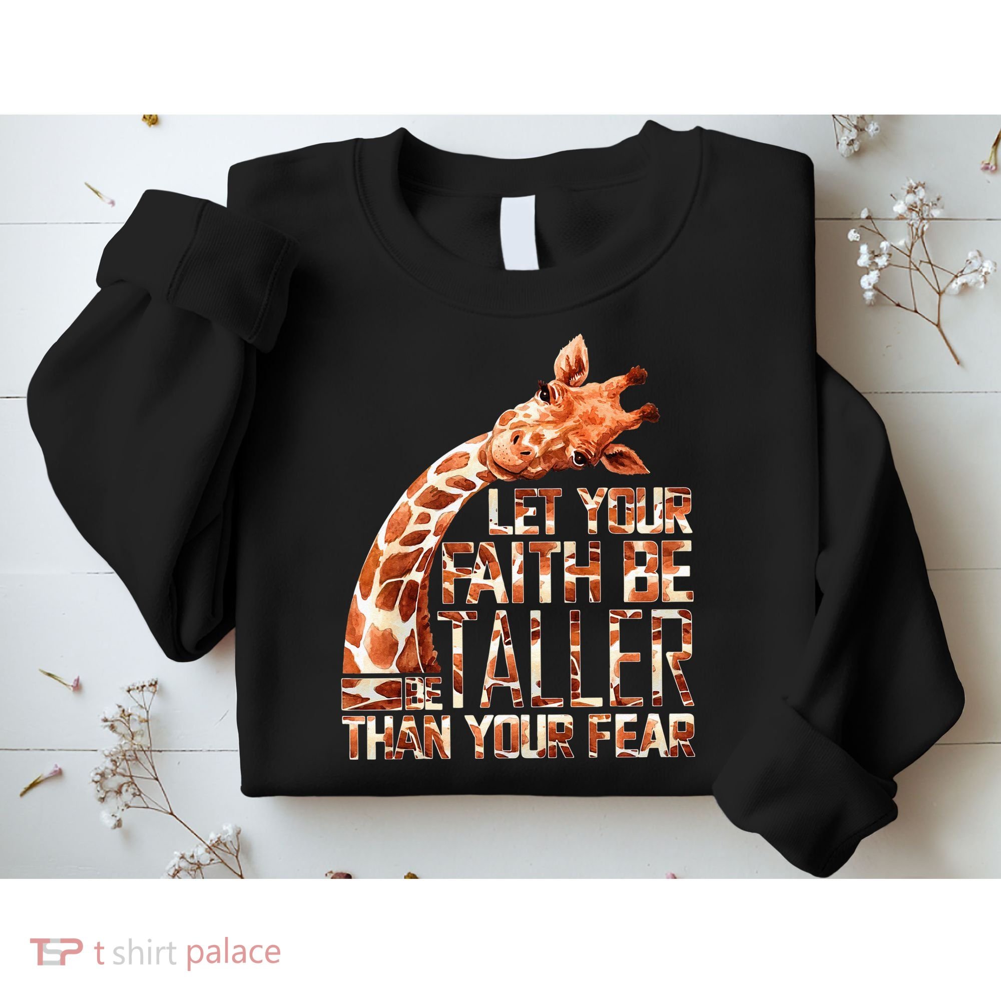 Let Your Faith Be Taller Than Your Fear Giraffe Sweatshirt