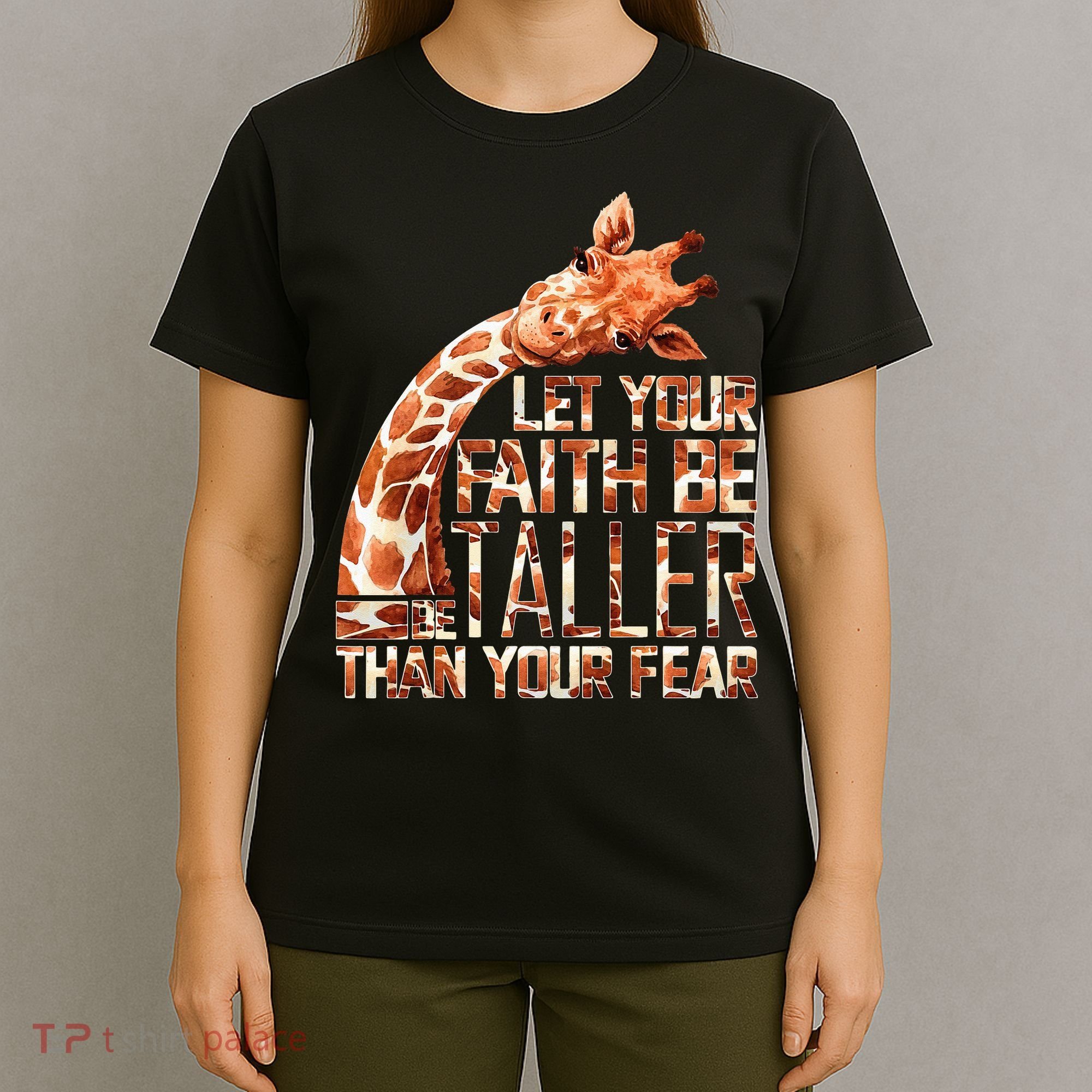 Let Your Faith Be Taller Than Your Fear Giraffe T-Shirt