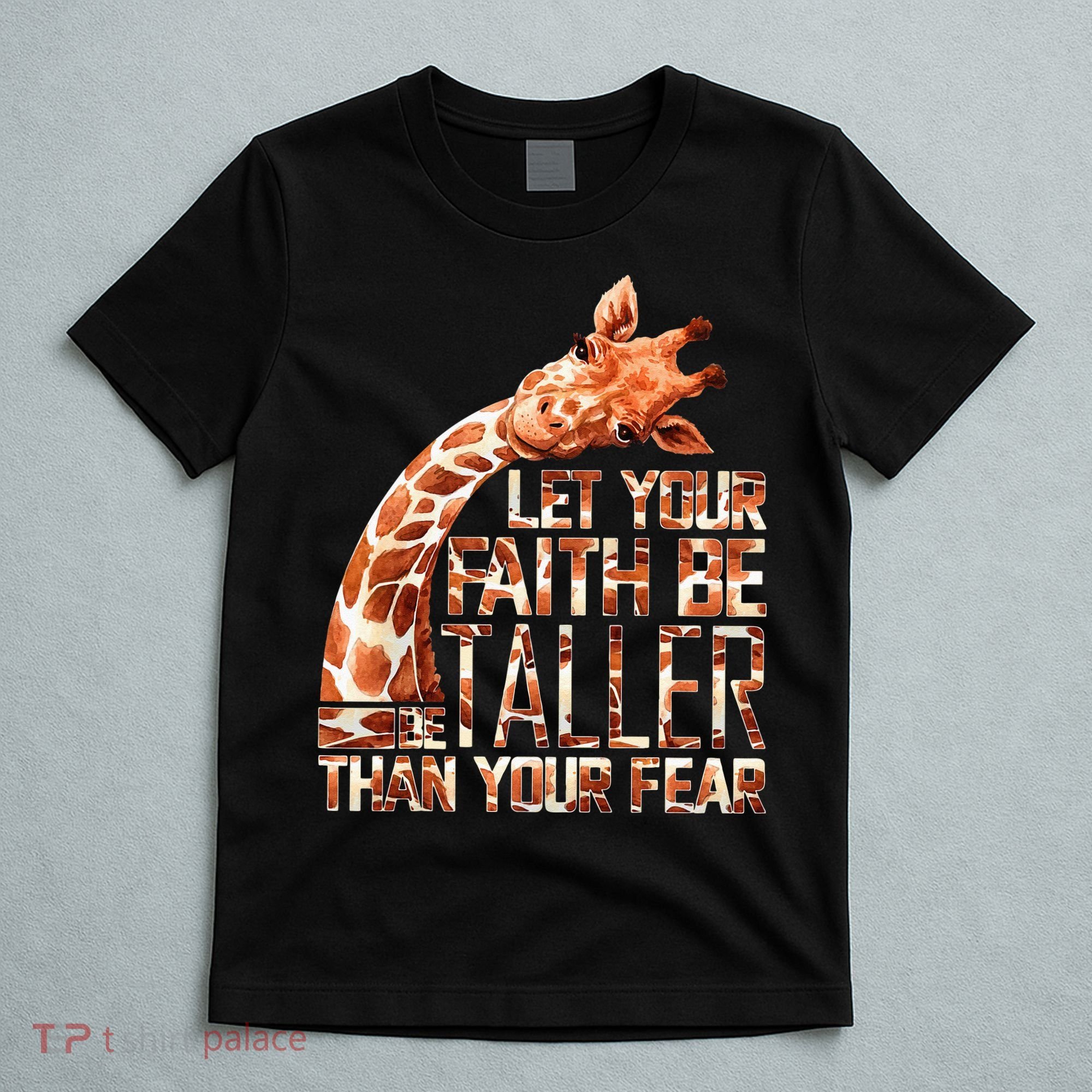 Let Your Faith Be Taller Than Your Fear Giraffe T-Shirt