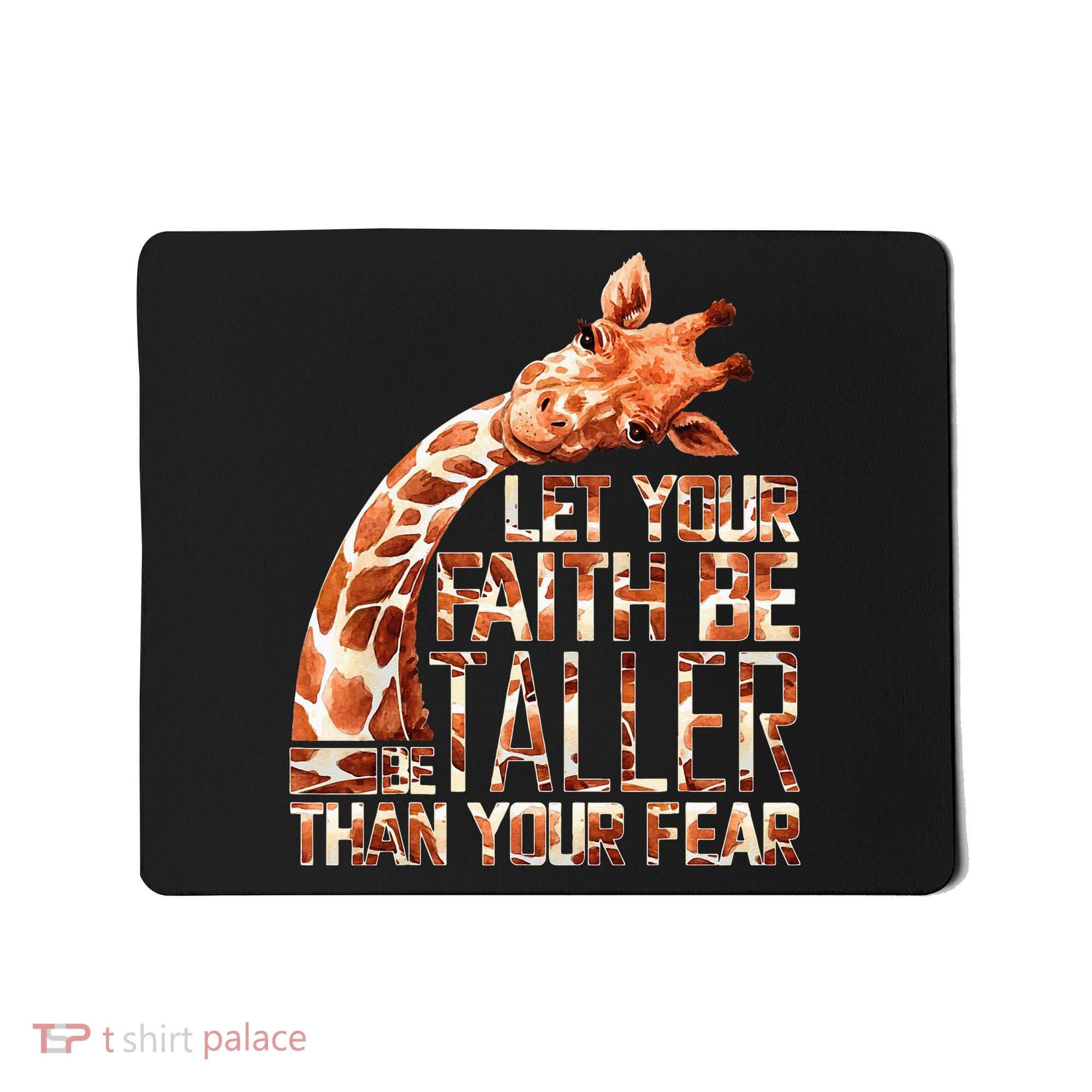 Let Your Faith Be Taller Than Your Fear Giraffe Mousepad