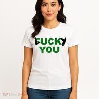 Lucky You F*ck You Funny St Patrick's Day Women's T-Shirt thumb 4