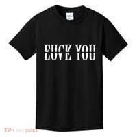 Love You  Fuck You Kids T-Shirt thumb 0
