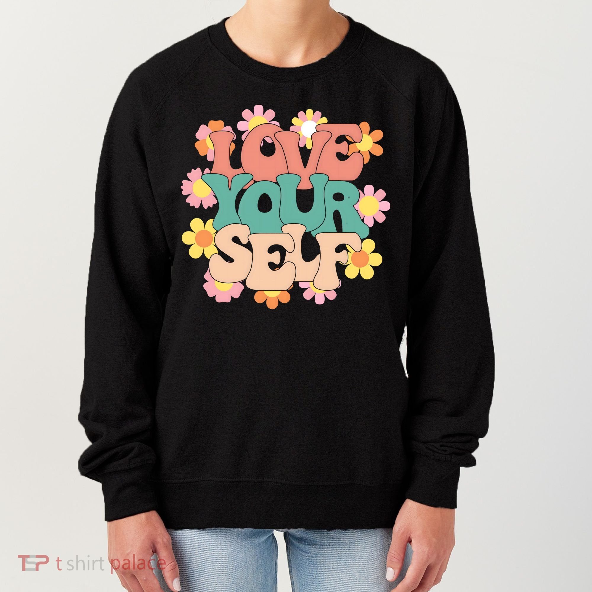 Love Yourself Floral Positive Quote Women's Sweatshirt