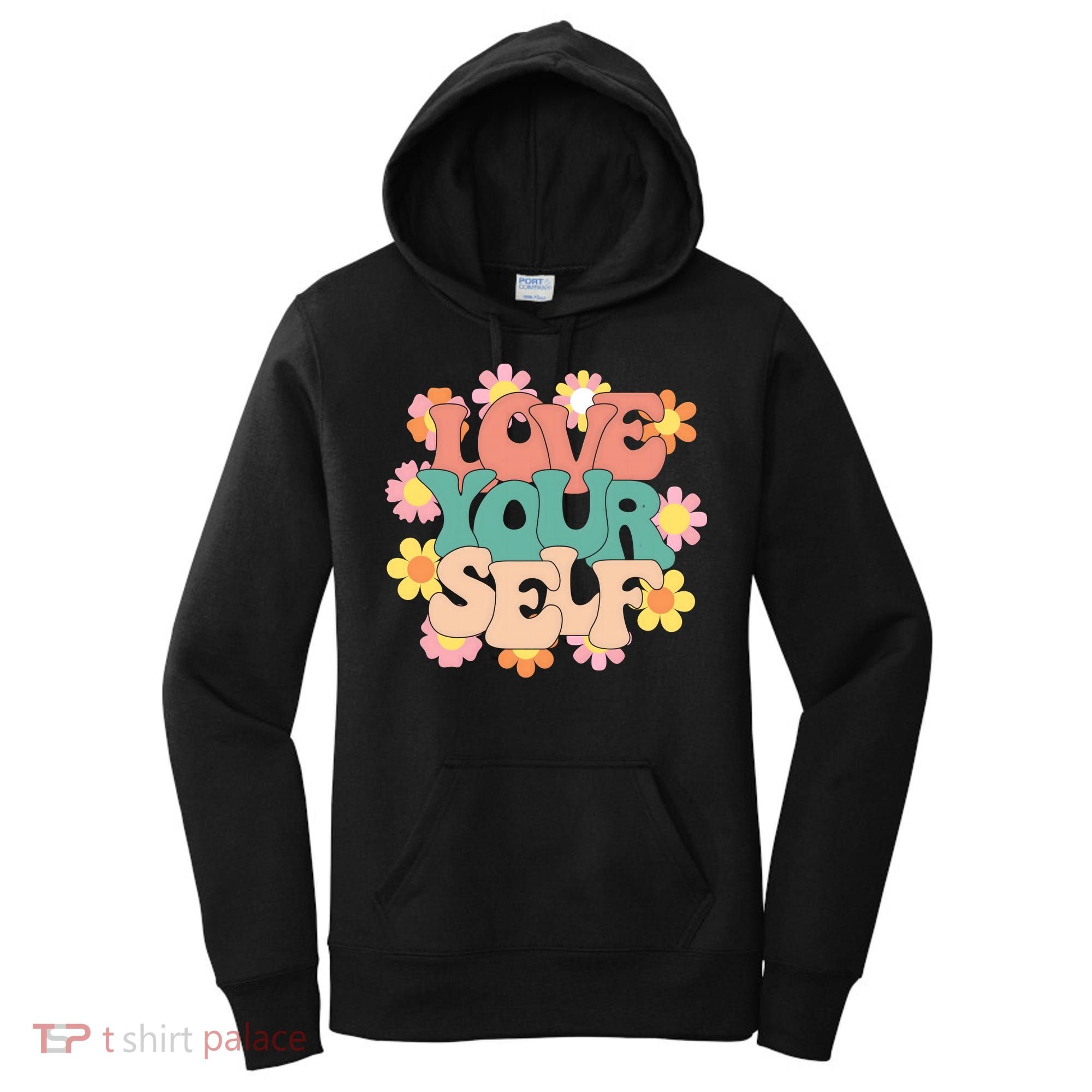 Love Yourself Floral Positive Quote Women's Hoodie