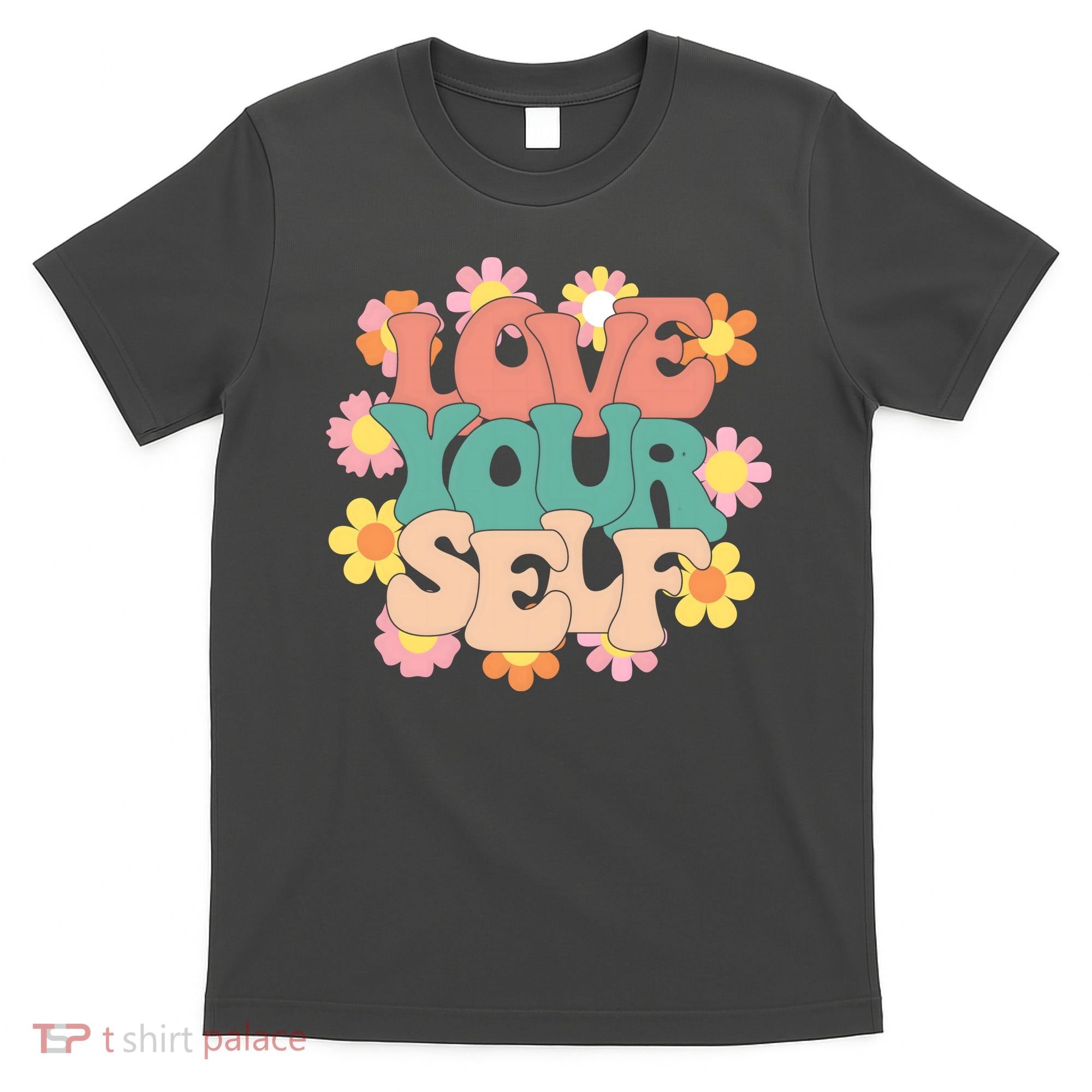Love Yourself Floral Positive Quote T-Shirt