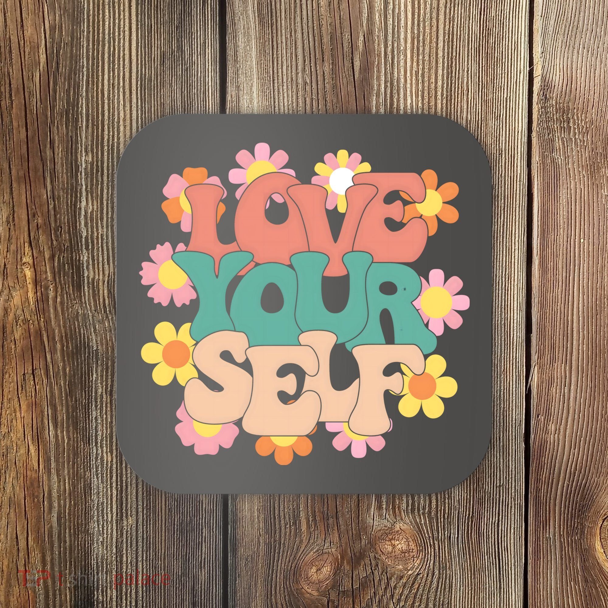 Love Yourself Floral Positive Quote Coaster