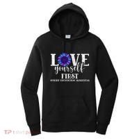 Love Yourself First Suicide Prevention Awareness Graphic Funny Gift Women's Hoodie thumb 0