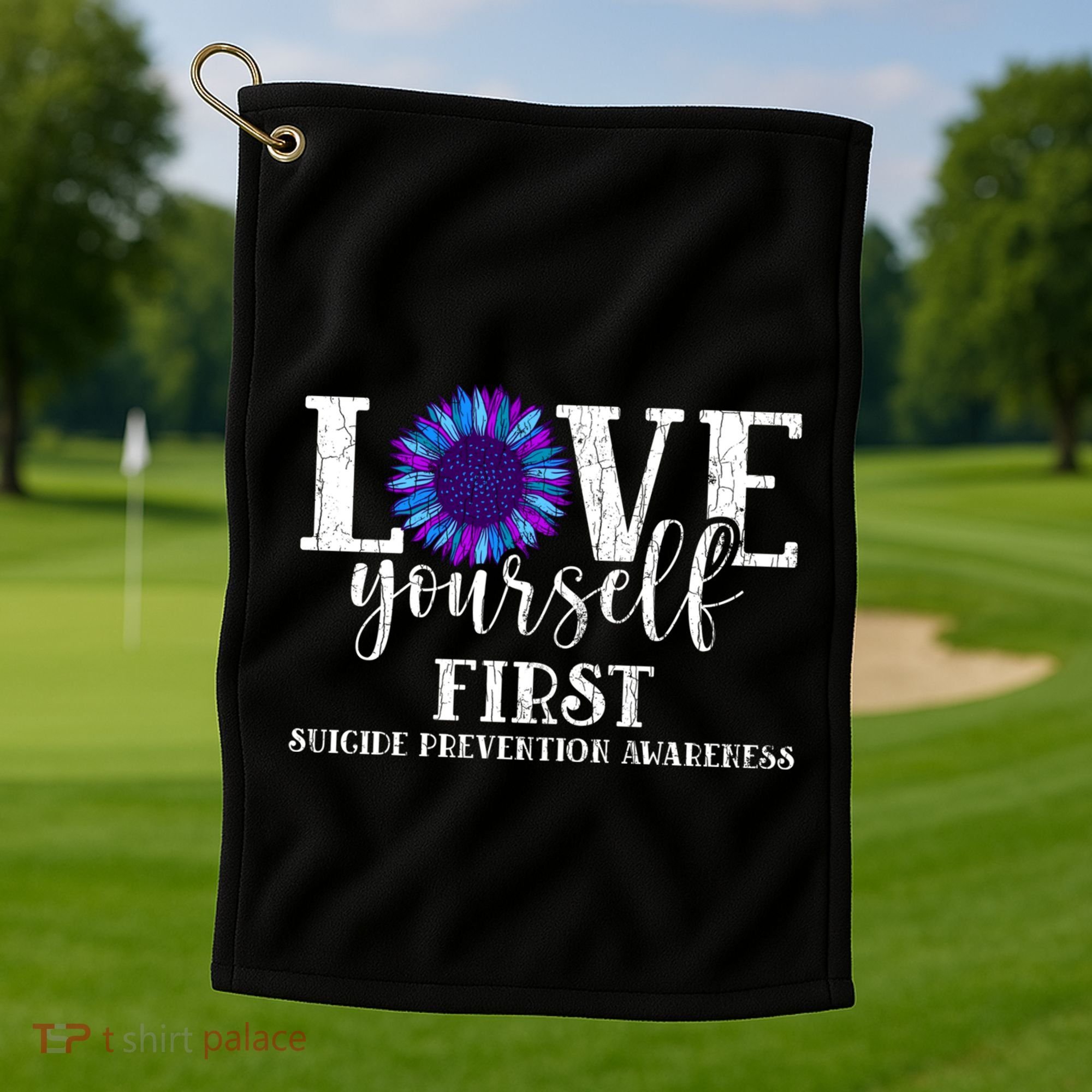 Love Yourself First Suicide Prevention Awareness Graphic Funny Gift Golf Towel