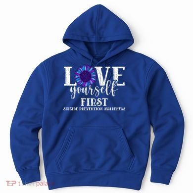 Love Yourself First Suicide Prevention Awareness Graphic Funny Gift Hoodie