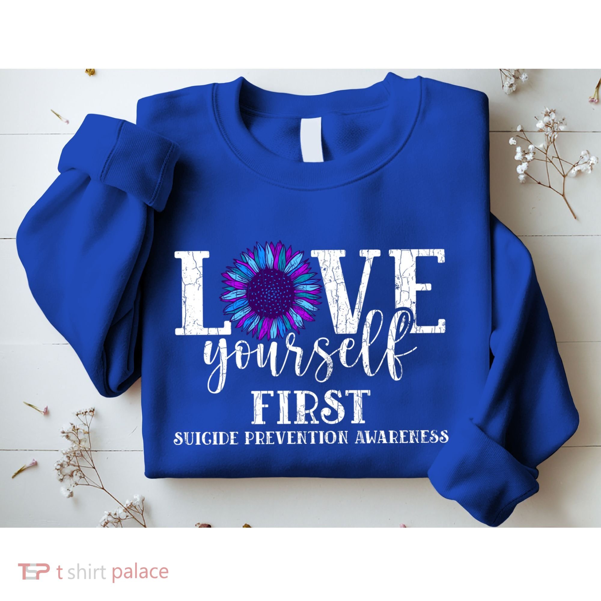 Love Yourself First Suicide Prevention Awareness Graphic Funny Gift Sweatshirt