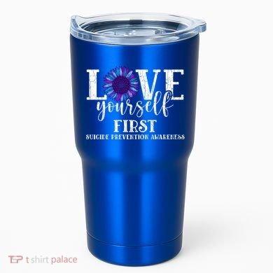 Love Yourself First Suicide Prevention Awareness Graphic Funny Gift Tumbler