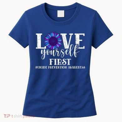 Love Yourself First Suicide Prevention Awareness Graphic Funny Gift Women's T-Shirt