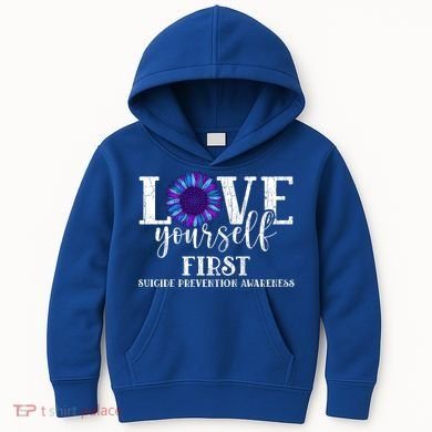 Love Yourself First Suicide Prevention Awareness Graphic Funny Gift Kids Hoodie
