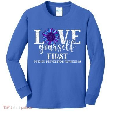 Love Yourself First Suicide Prevention Awareness Graphic Funny Gift Kids Long Sleeve Shirt