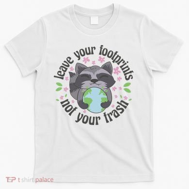 Leave Your Footprints Not Your Trash Earth Day T-Shirt