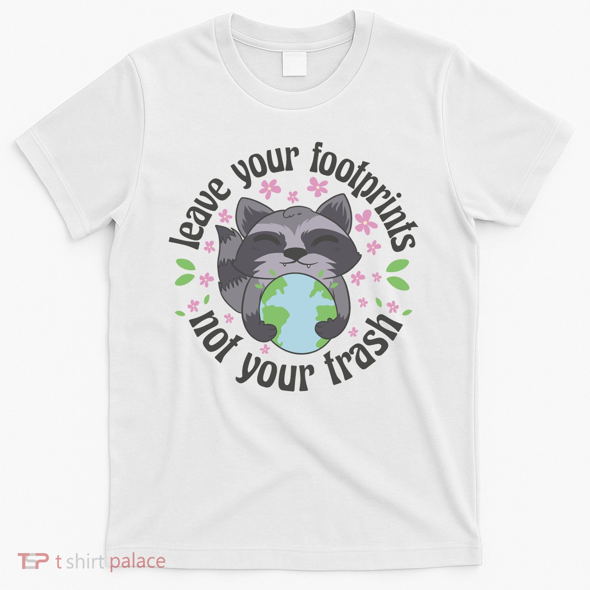 Leave Your Footprints Not Your Trash Earth Day T-Shirt