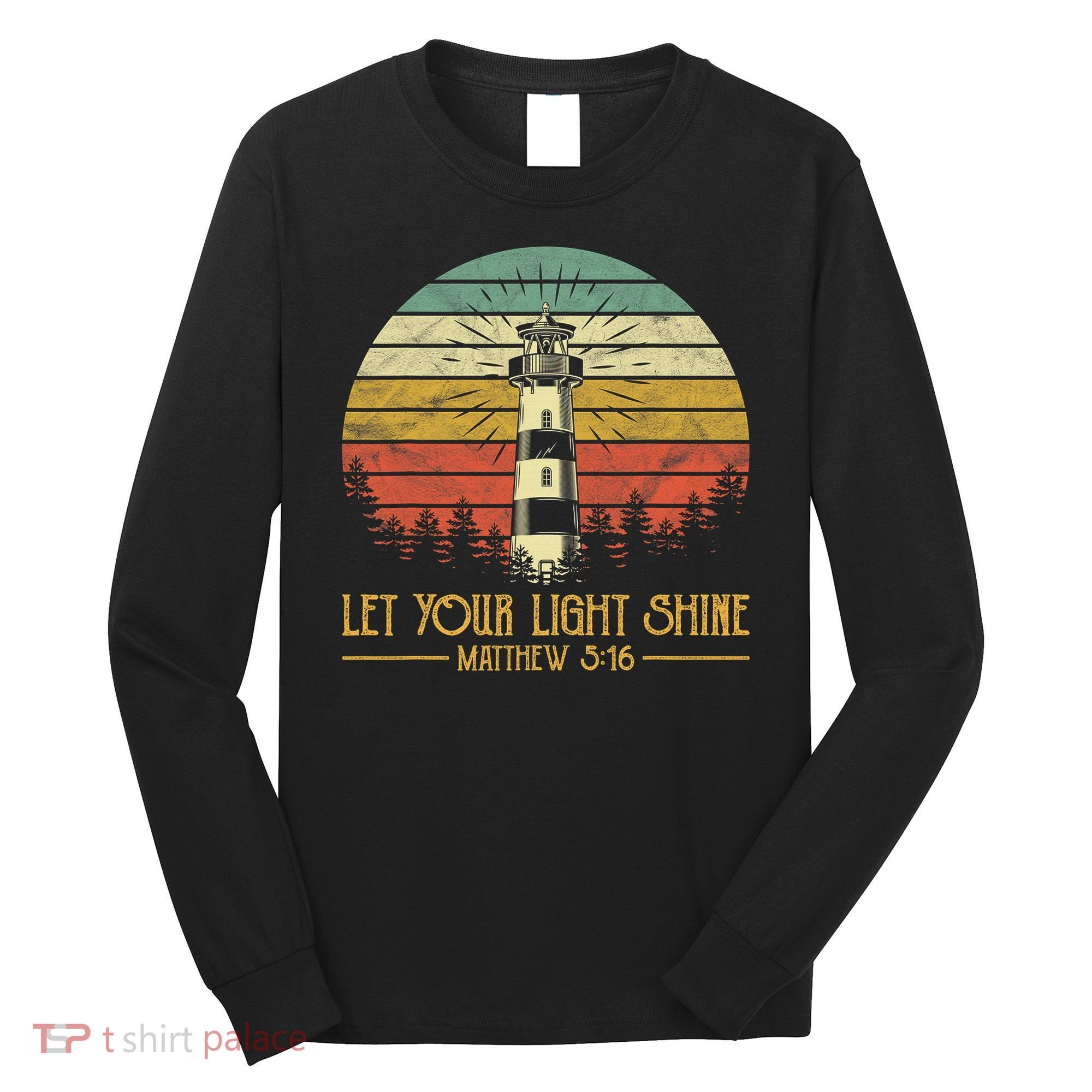 Let Your Light Shine Lighthouse Christian  Long Sleeve Shirt