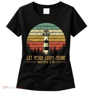 Let Your Light Shine Lighthouse Christian  Women's T-Shirt