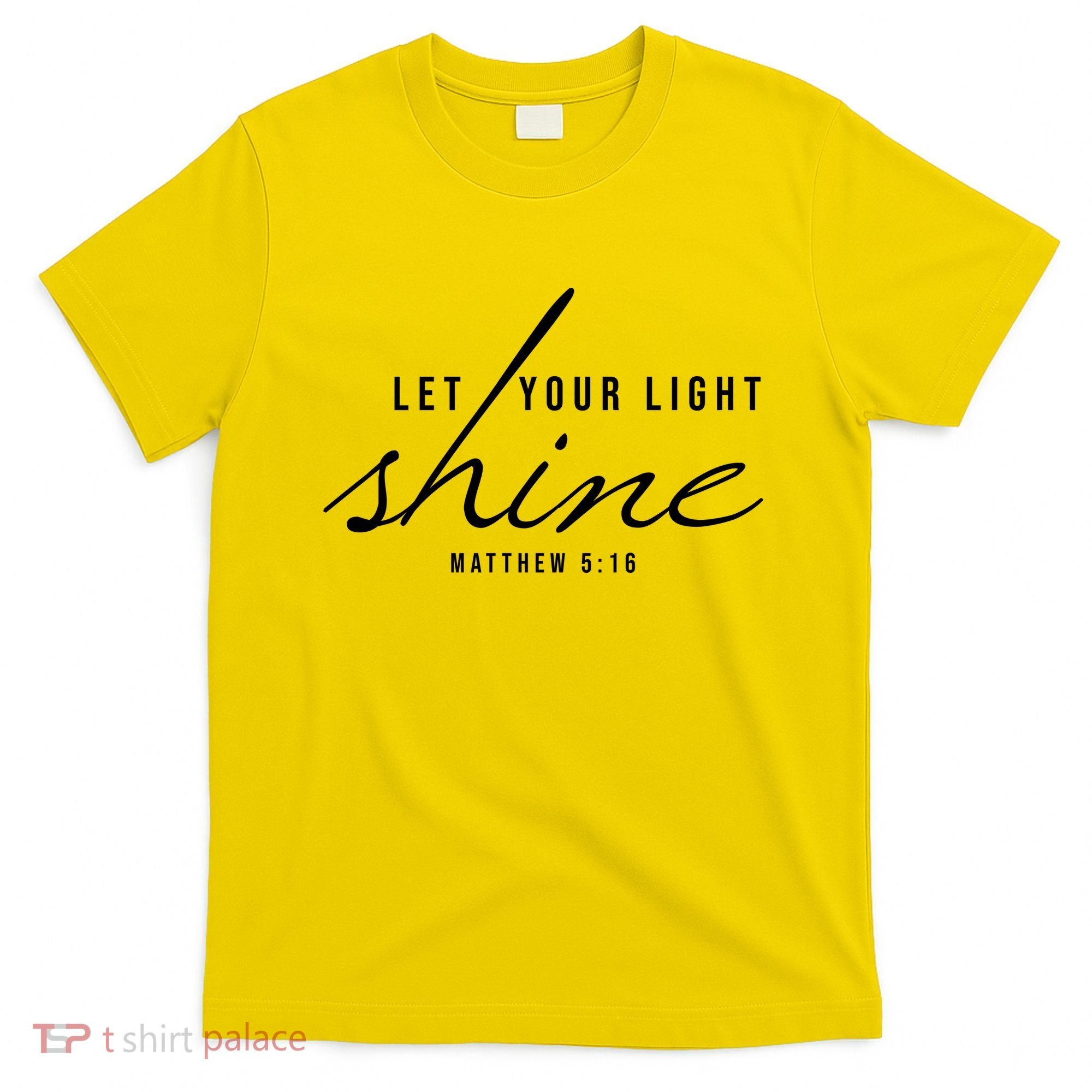 Let Your Light Shine Matthew 5:16 T-Shirt
