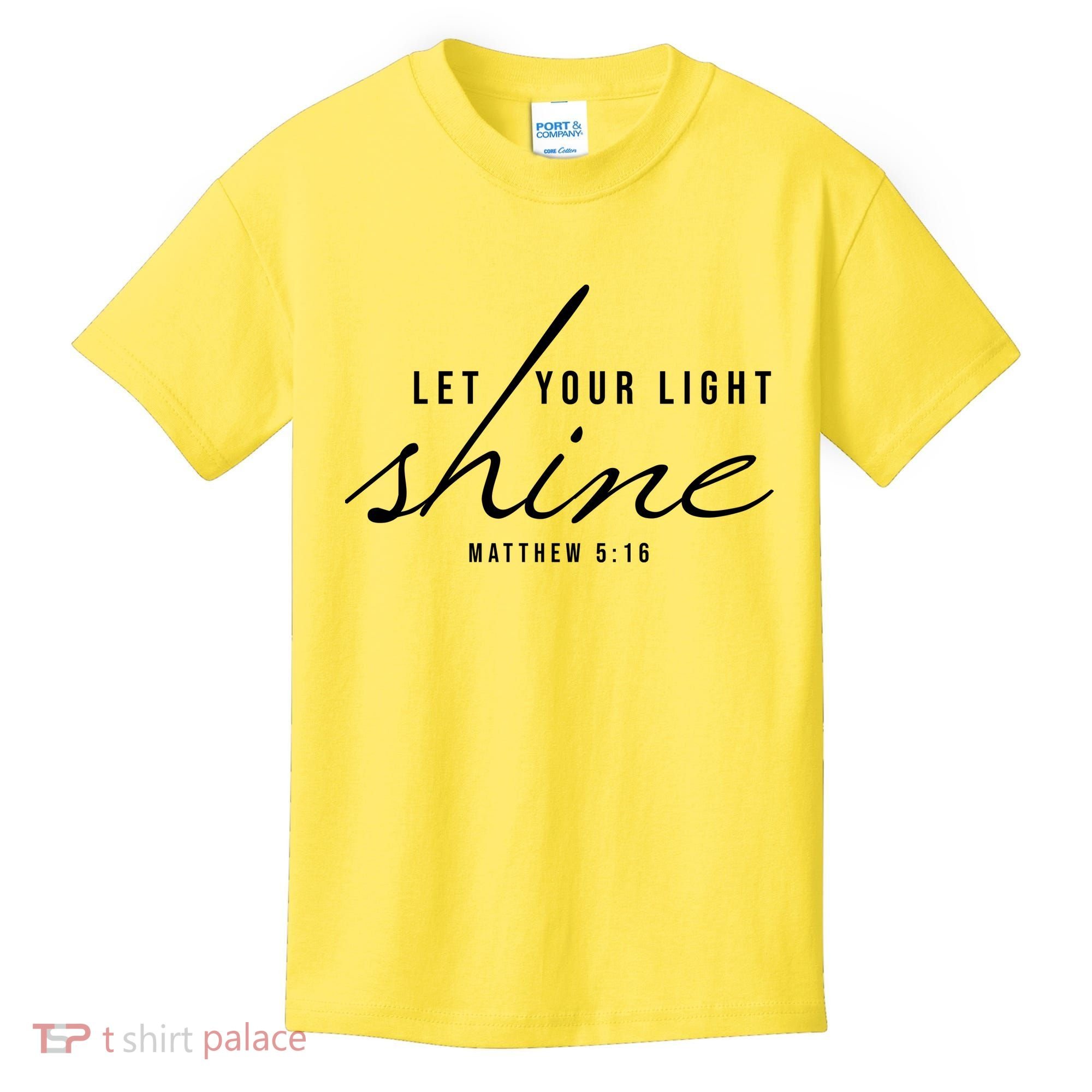 Let Your Light Shine Matthew 5:16 Kids T-Shirt