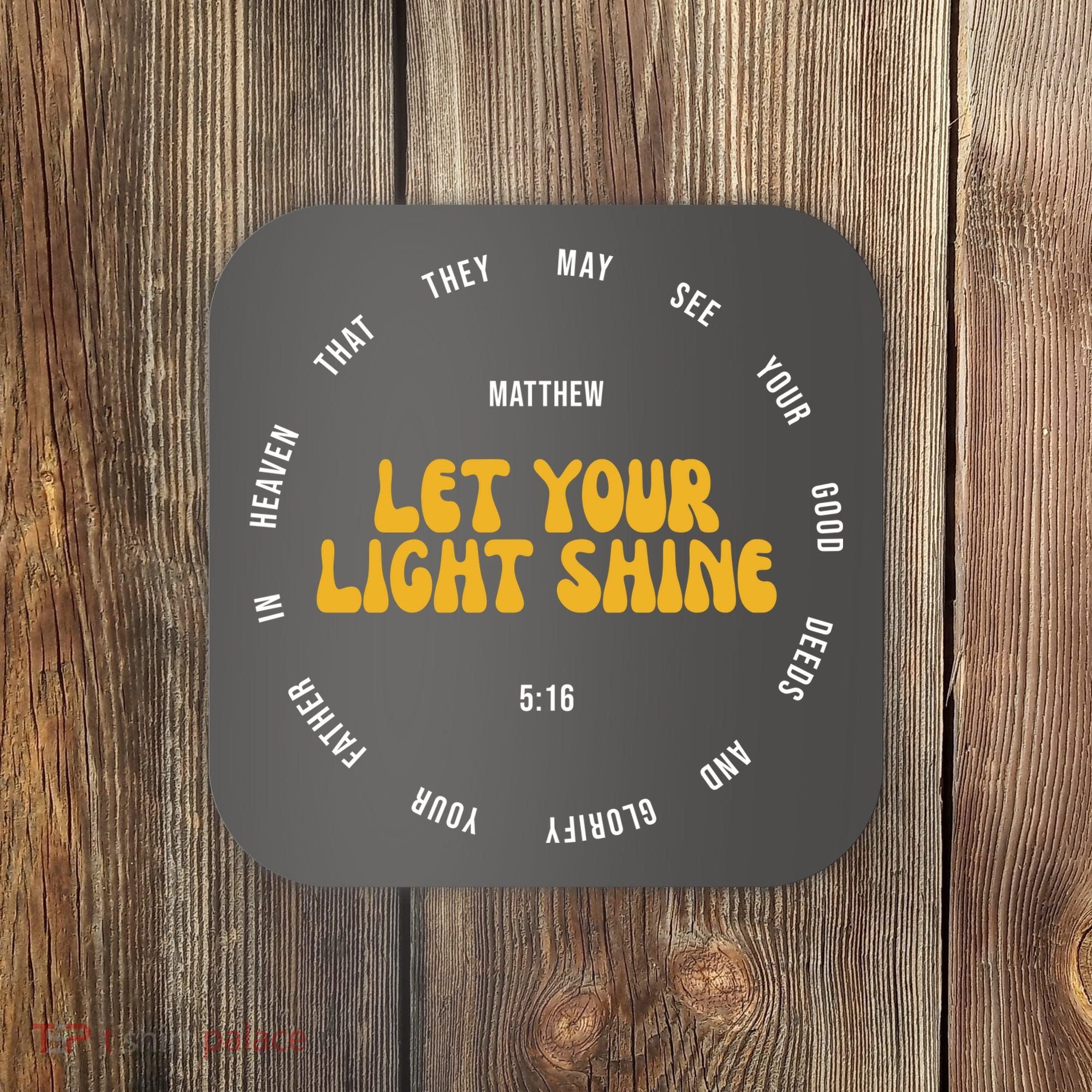 Let You Light Shine Matthew 5:16 Positive Bible Verse Coaster