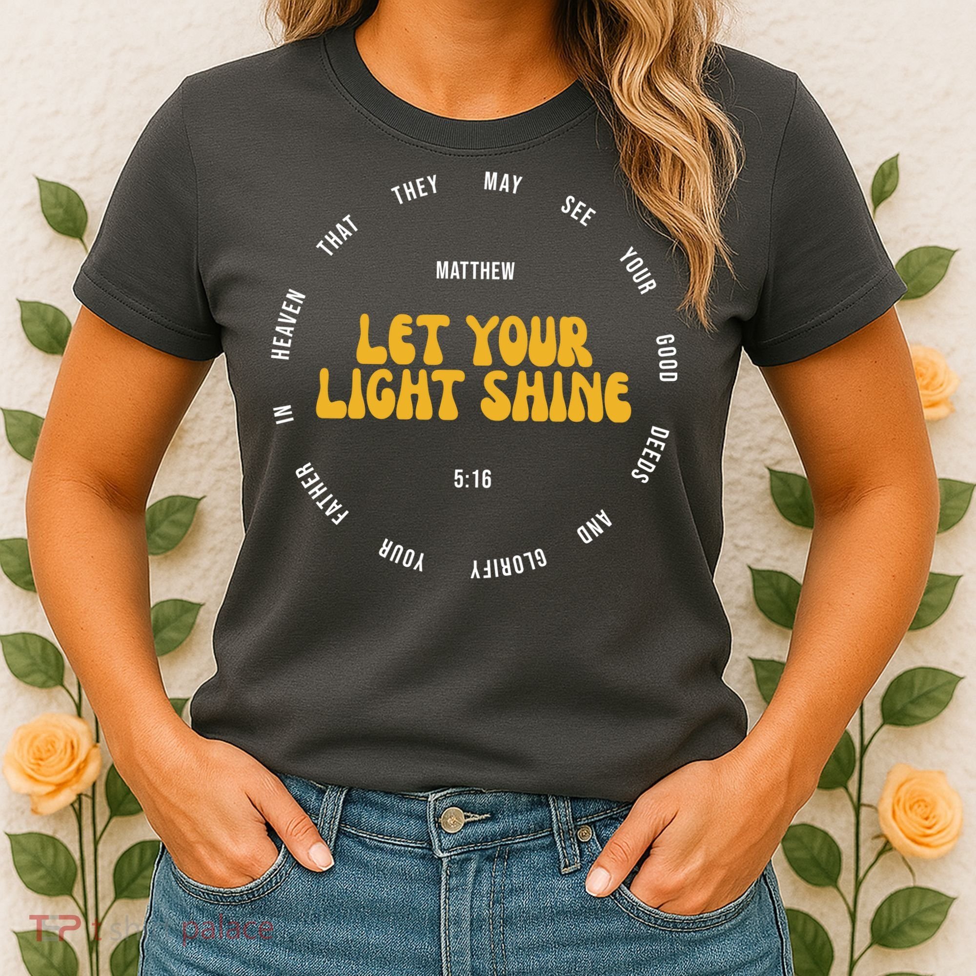 Let You Light Shine Matthew 5:16 Positive Bible Verse Women's T-Shirt
