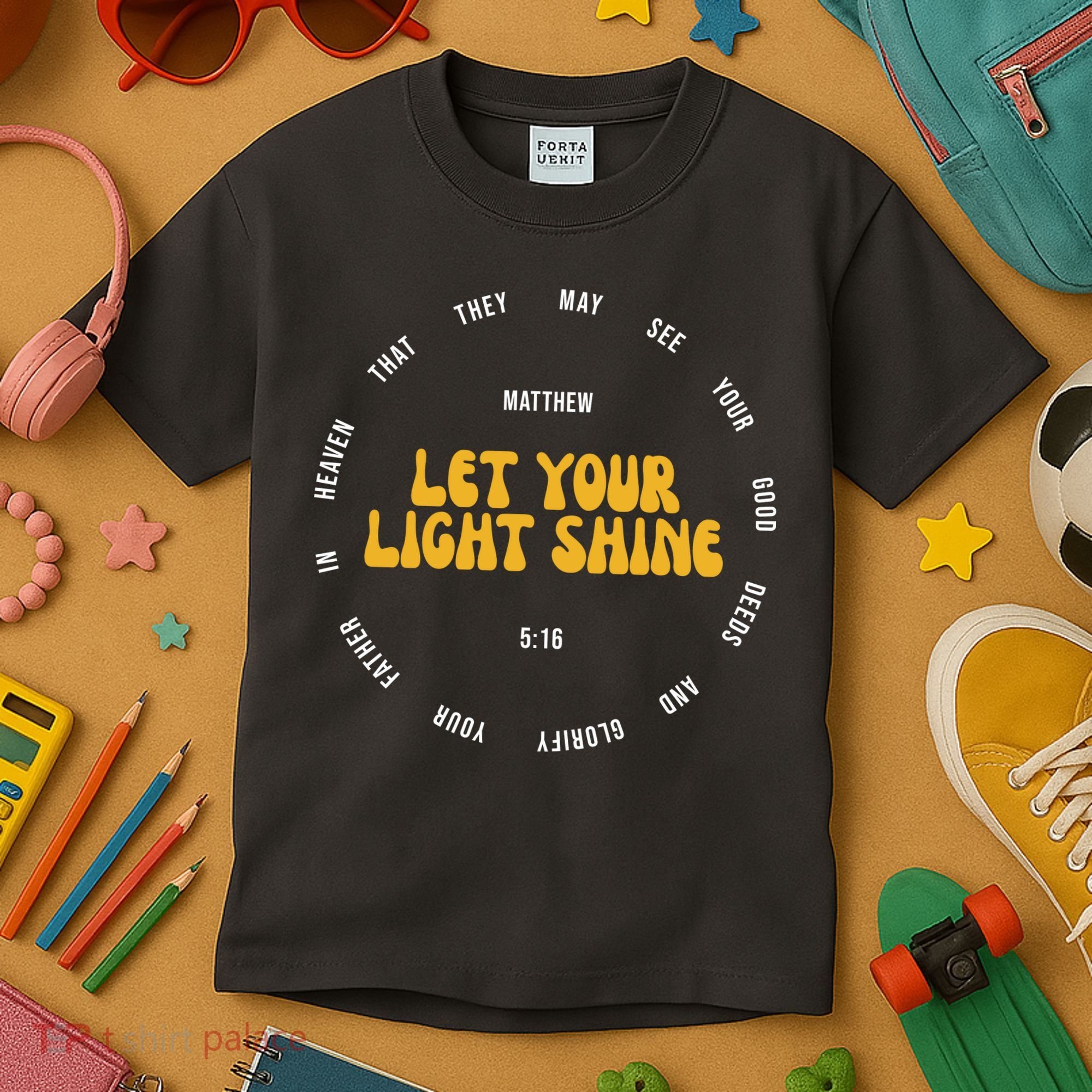 Let You Light Shine Matthew 5:16 Positive Bible Verse Kids T-Shirt