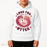 Love You Like No Otter Cute Hoodie thumb 2