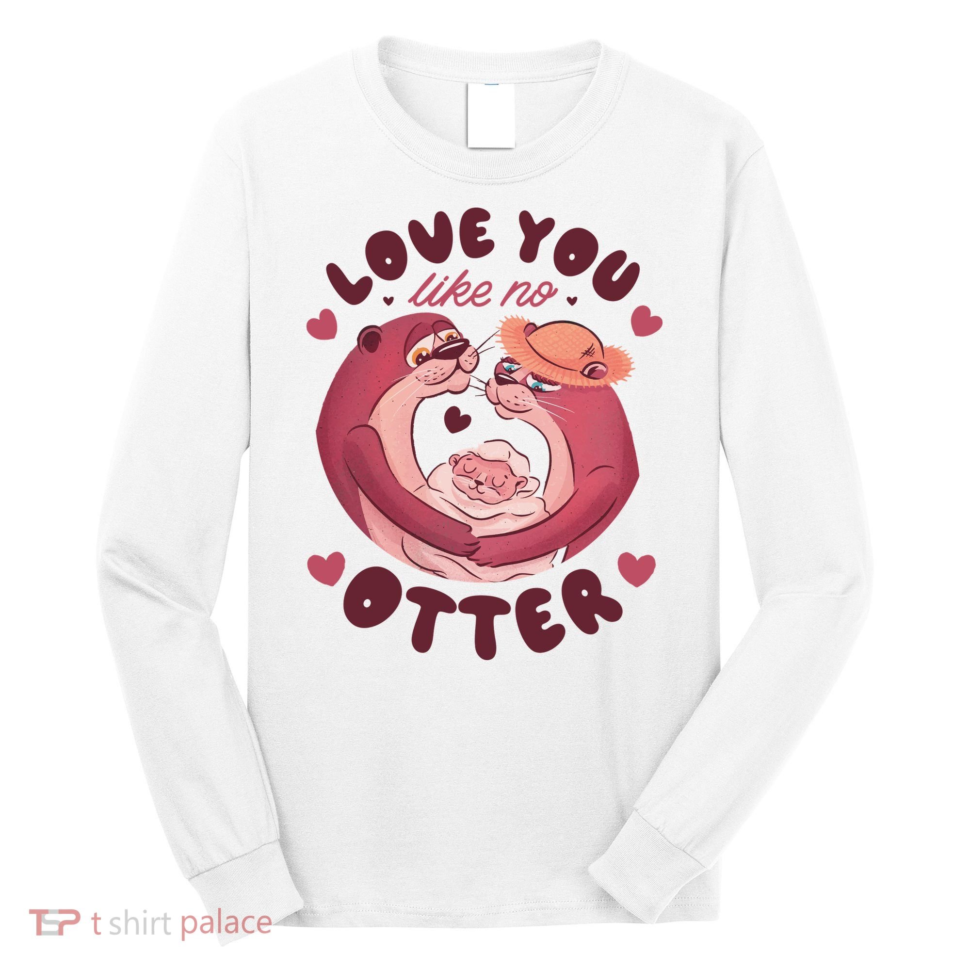 Love You Like No Otter Cute Long Sleeve Shirt