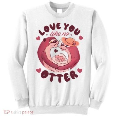 Love You Like No Otter Cute Sweatshirt