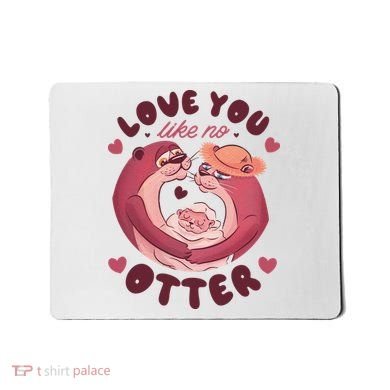 Love You Like No Otter Cute Mousepad