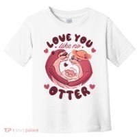 Love You Like No Otter Cute Toddler T-Shirt thumb 0