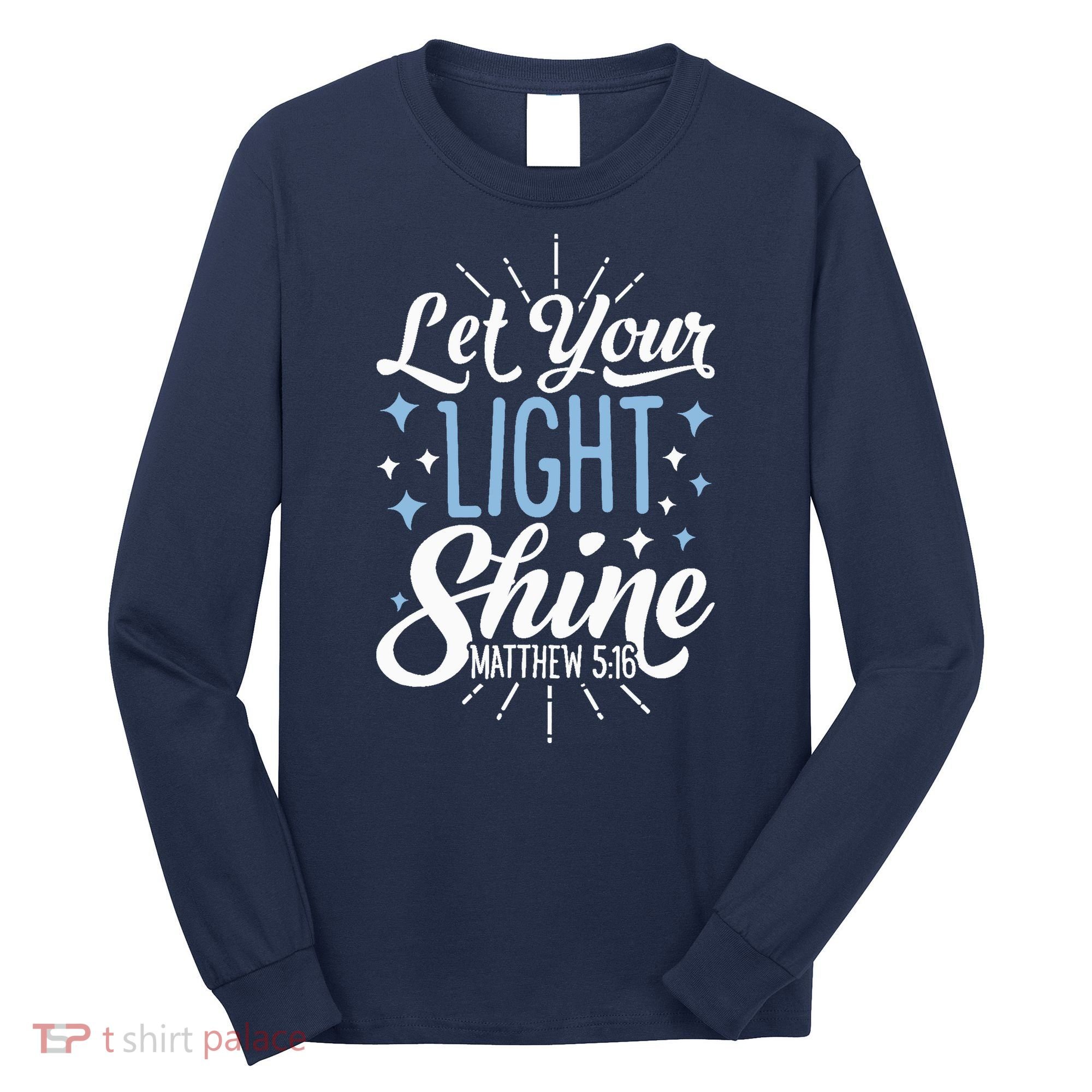 Let Your Light Shine Christian Religious Gifts Long Sleeve Shirt