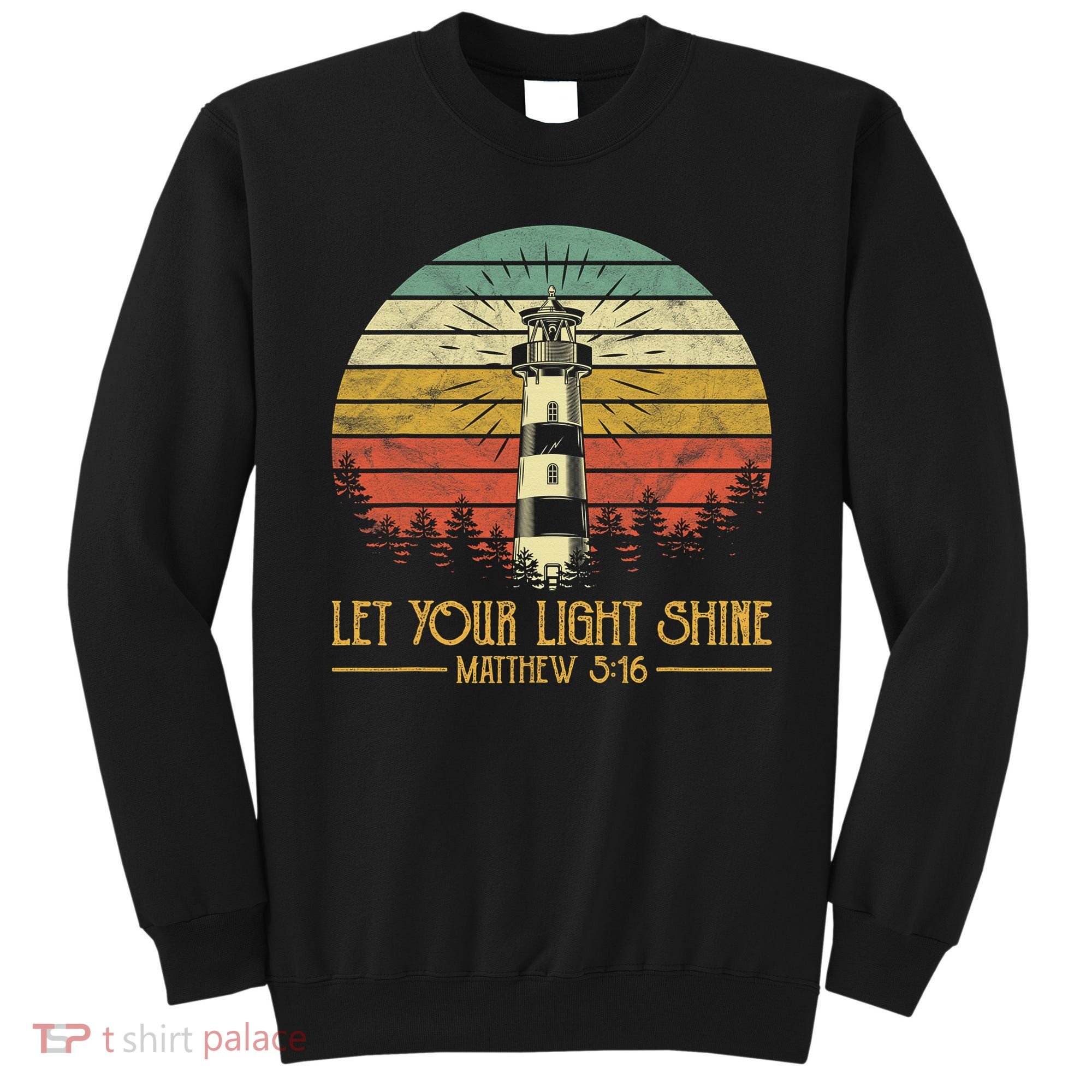 Let Your Light Shine Christian Believer Religious Lighthouse Sweatshirt