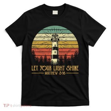 Let Your Light Shine Christian Believer Religious Lighthouse T-Shirt