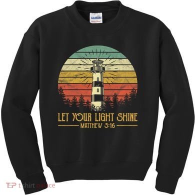 Let Your Light Shine Christian Believer Religious Lighthouse Kids Sweatshirt