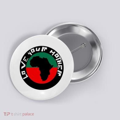 Love Your Mother Africa Black History Button