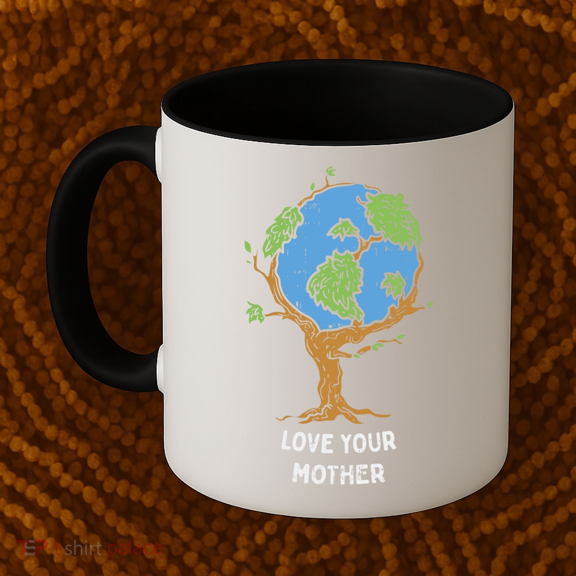 Love Your Mother Earth Day Gift Environt Eco World Tree Cool Gift Coffee Mug