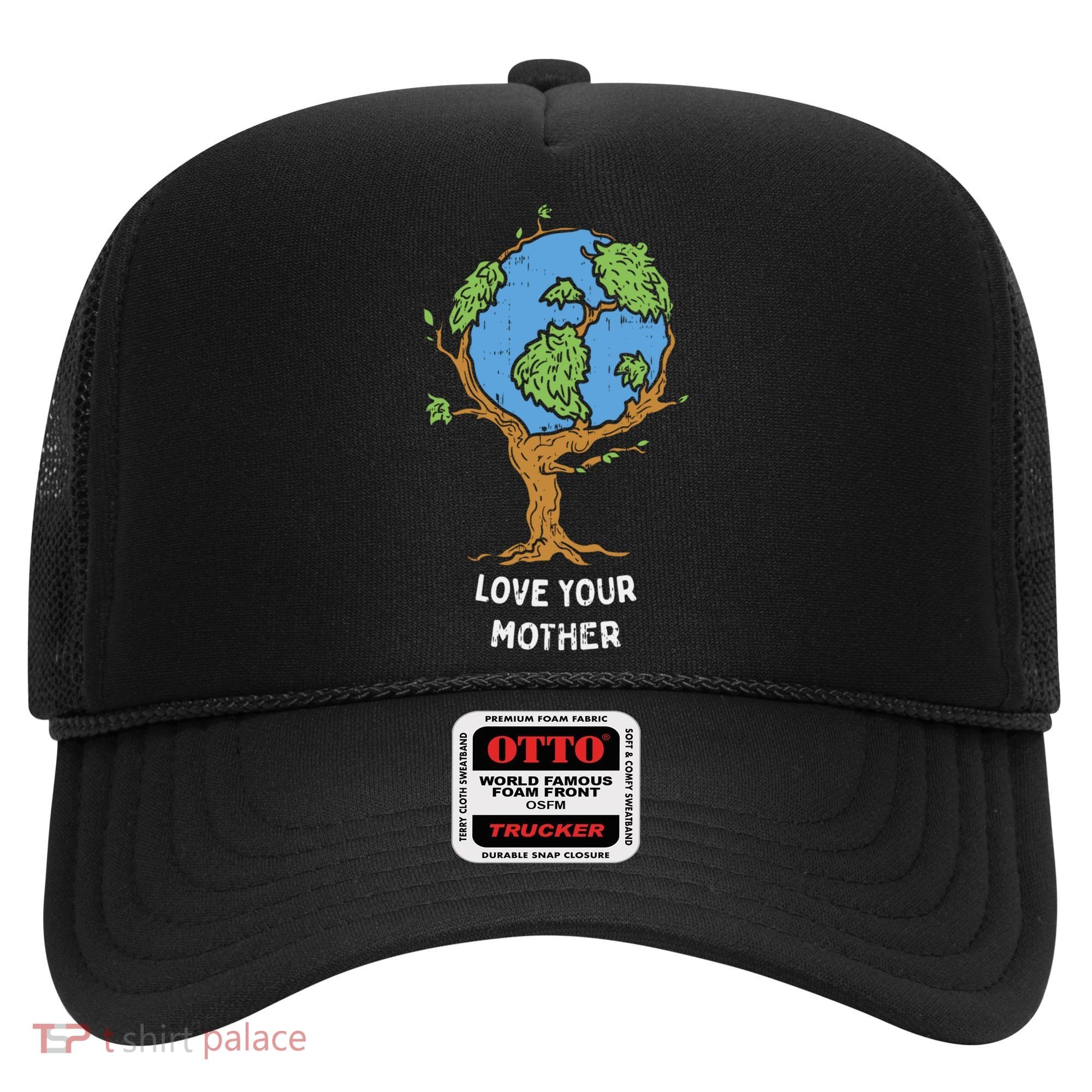 Love Your Mother Earth Day Gift Environt Eco World Tree Cool Gift Hat