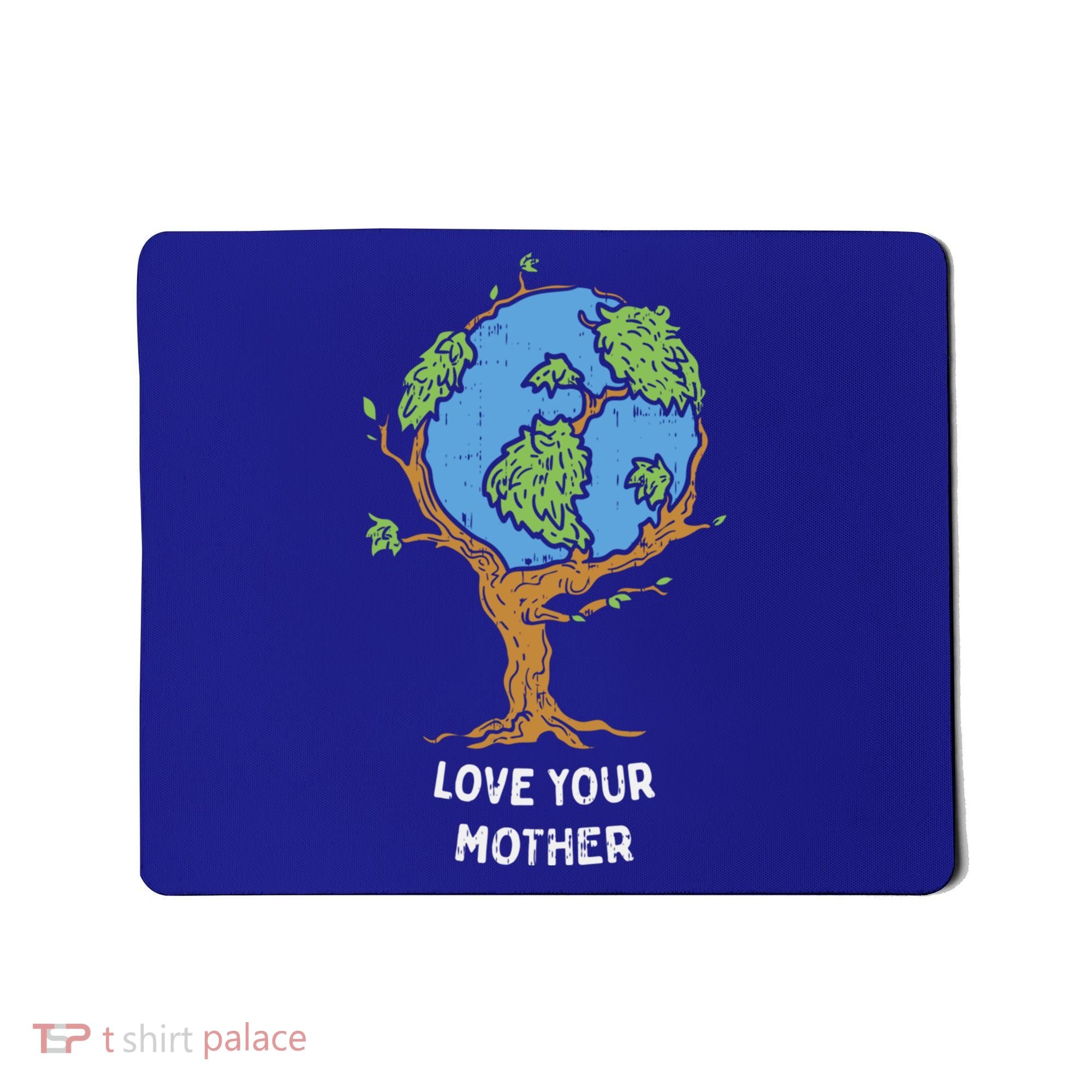 Love Your Mother Earth Day Gift Environt Eco World Tree Cool Gift Mousepad