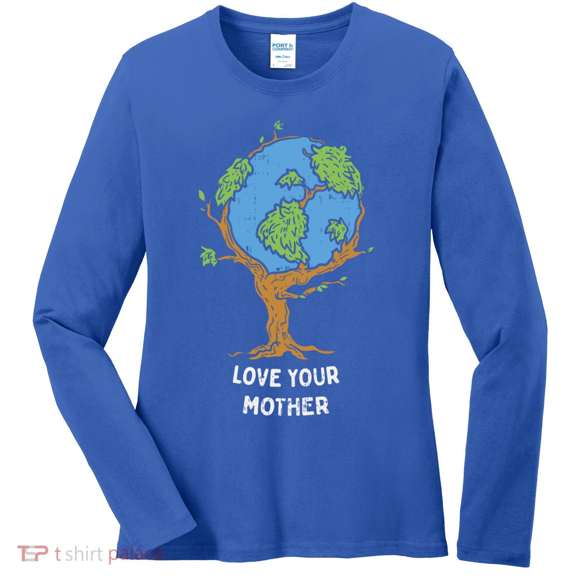 Love Your Mother Earth Day Gift Environt Eco World Tree Cool Gift Women's Long Sleeve Shirt