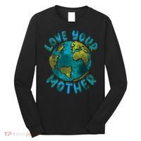 Love Your Mother Earth Day Environmental Awareness Themed Long Sleeve Shirt thumb 0