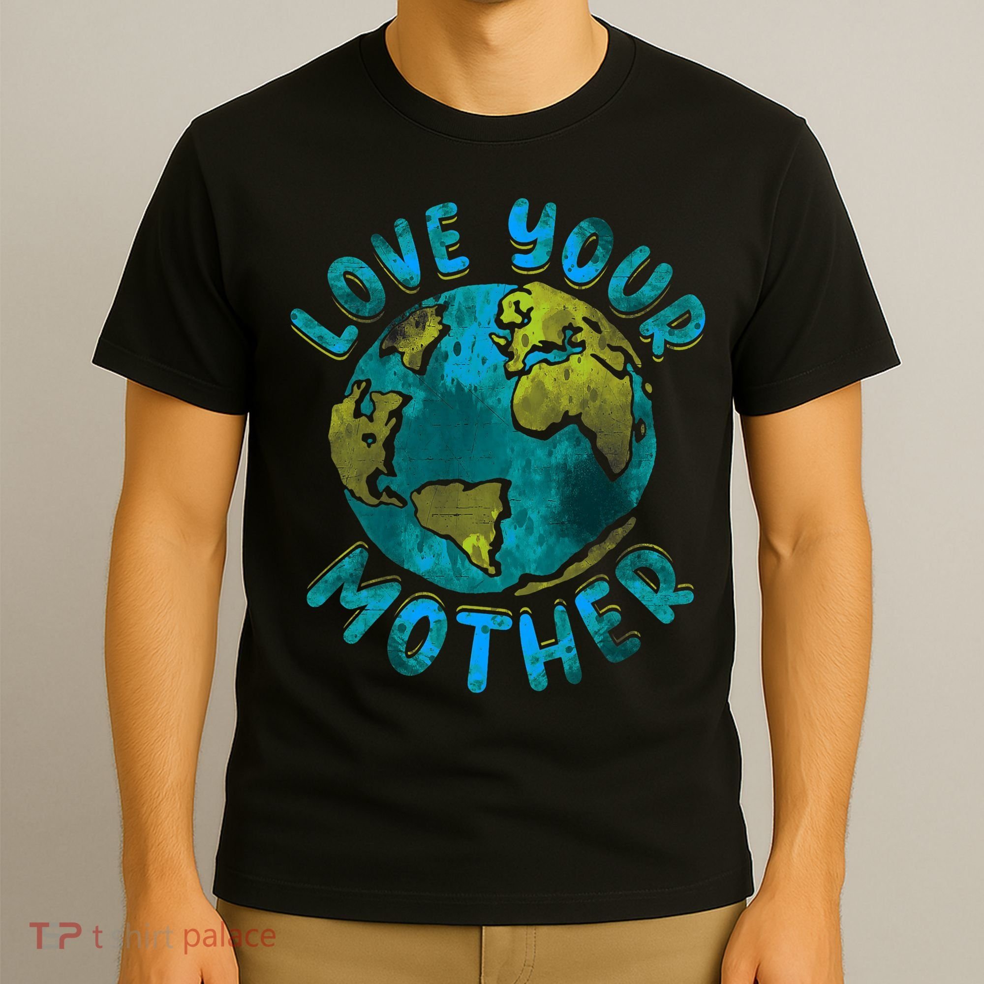 Love Your Mother Earth Day Environmental Awareness Themed T-Shirt